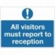 Visitors Must Report to Reception Sign
